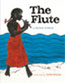cover of The Flute by Rachna Gilmore