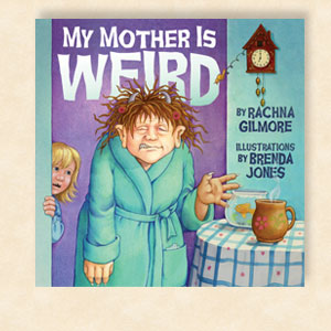 cover of My Mother Is Weird by Rachna Gilmore