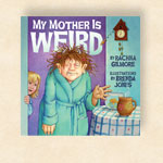 cover of My Mother is Weird by Rachna Gilmore